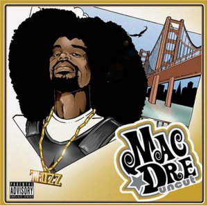 Sizzlin’ - Mac Dre (Ft. Keak da Sneak & Mark B (Producer))