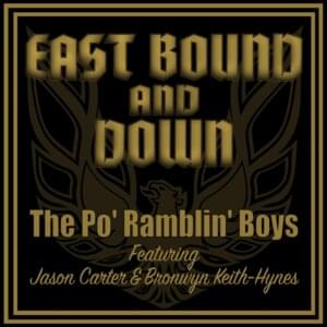 East Bound and Down - The Po’ Ramblin' Boys (Ft. Bronwyn Keith-Hynes & Jason Carter)