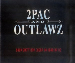 Baby Don’t Cry (Keep Ya Head Up II) - 2Pac & Outlawz (Ft. H.E.A.T.)