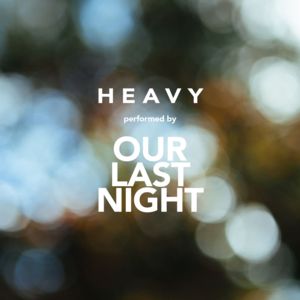 Heavy - Our Last Night (Ft. Living in Fiction)