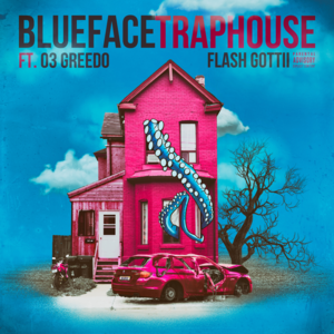 Traphouse - Blueface & Flash Gottii (Ft. 03 Greedo)