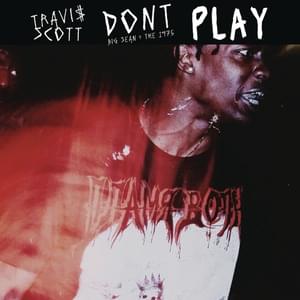 Don’t Play - Travis Scott (Ft. The 1975 & Big Sean)