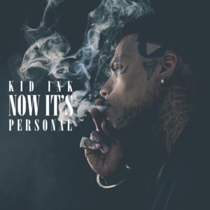 Now it’s Personal - Kid Ink