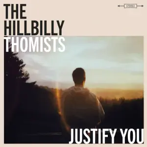 Justify You - The Hillbilly Thomists