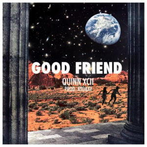 Good Friend - Quinn XCII