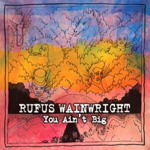 You Ain’t Big - Rufus Wainwright