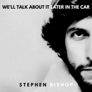 I Don’t Know Enough About You - Stephen Bishop