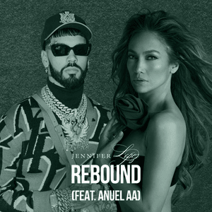 Rebound (Remix) - Jennifer Lopez (Ft. Anuel AA)