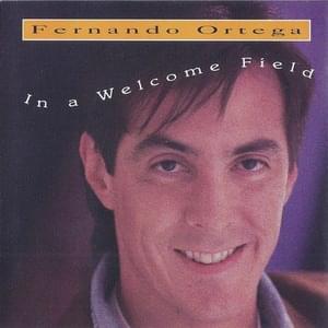 In a Welcome Field - Fernando Ortega