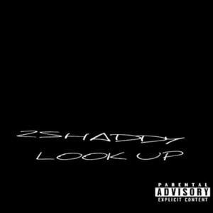 Look Up - 2Shaddy