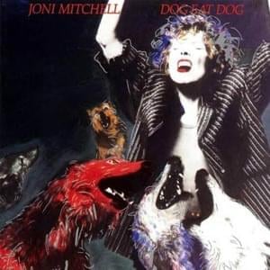 Dog Eat Dog - Joni Mitchell