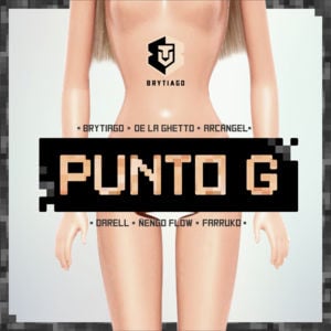 Punto G (Remix) - Brytiago (Ft. Arcángel, Darell, De La Ghetto, Ñengo Flow & Farruko)