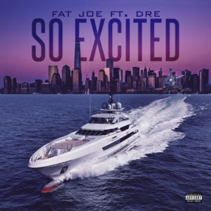 So Excited - Fat Joe (Ft. Dre)