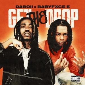 Get The Drop - DaBoii & Babyfxce E