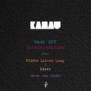 Mask off - KAMAUU (Ft. Lizzo & SIIMBA LIIVES LONG)