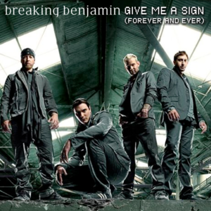 Give Me a Sign - Breaking Benjamin