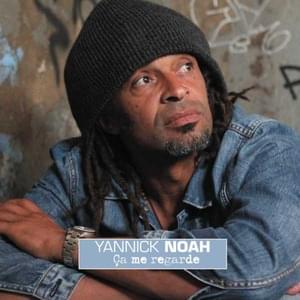 Ça me regarde - Yannick Noah