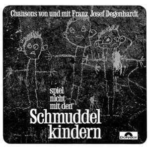 Spiel nicht mit den Schmuddelkindern - Franz Josef Degenhardt