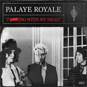 Fucking With My Head - Palaye Royale