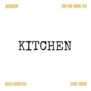 Kitchen - JusJayR (Ft. Rio Da Yung OG, RMC Mike & Velly Beretta)