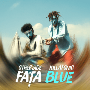 Fața Blue - Otherside & Killa Fonic