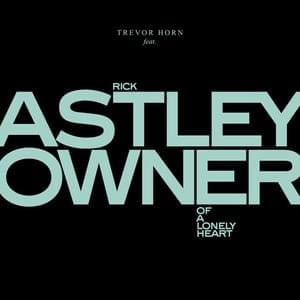 Owner of a Lonely Heart (Echoes Version) - Trevor Horn (Ft. Rick Astley)