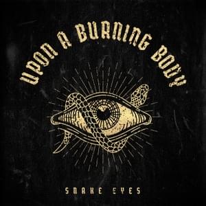 Snake Eyes - Upon a Burning Body