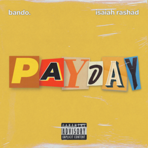 Payday - Bando. (US) (Ft. Isaiah Rashad)