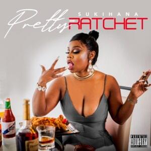 Pretty and Ratchet - Sukihana