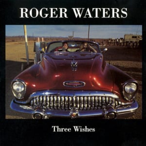 Three Wishes - Roger Waters