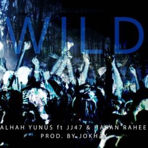 Wild - Talhah Yunus (Ft. Hasan Raheem & JJ47)