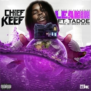 Leanin’ - Chief Keef (Ft. Tadoe)