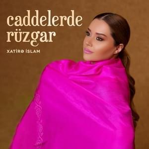 Caddelerde Rüzgar - Xatirə İslam