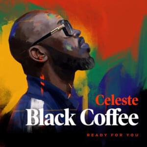 Ready for You - Black Coffee (Ft. Celeste)