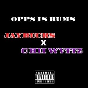 Opps Is Bums - JayBucks (Ft. CHII WVTTZ)