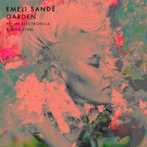 Garden - Emeli Sandé (Ft. Áine Zion & Jay Electronica)