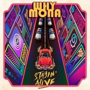 Stayin’ Alive - ​why mona