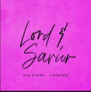 Lord & Savior - Sam Rivera (Ft. Limoblaze)