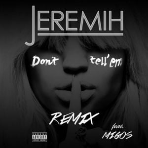 Don’t Tell Em (Migos Remix) - Jeremih (Ft. Migos)