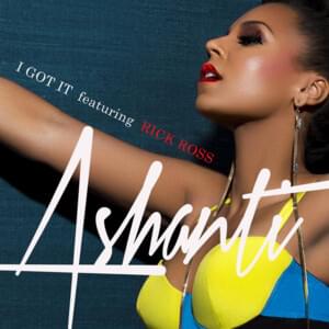 I Got It - Ashanti (Ft. Rick Ross)