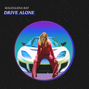 Drive Alone - Magdalena Bay