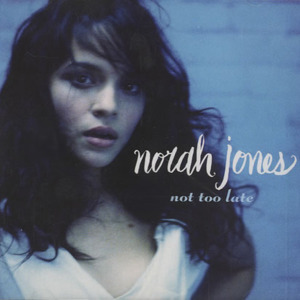 Not Too Late - Norah Jones