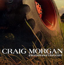 International Harvester (2006) - Craig Morgan