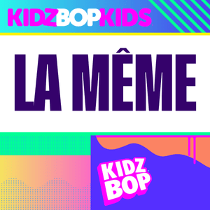 La Même - KIDZ BOP Kids