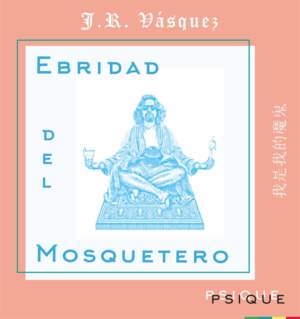 Ebriedad del Mosquetero - J.R. Vásquez