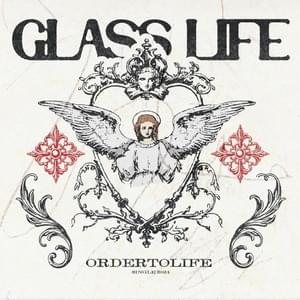 Glass Life - ORDERTOLIFE