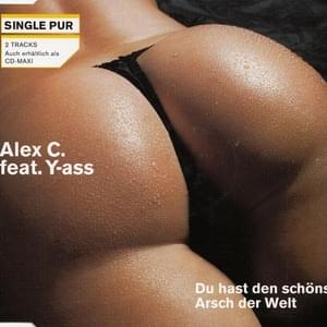 Du Hast Den Schönsten Arsch Der Welt (Single Version) - Alex C. (Ft. Yass)