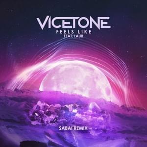 Feels Like [Sabai Remix] - Vicetone (Ft. Lauren LaRue)