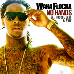 No Hands - Waka Flocka Flame (Ft. Roscoe Dash & Wale)