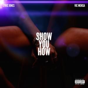 Show You How - Lyric Jones (Ft. VIC MENSA)